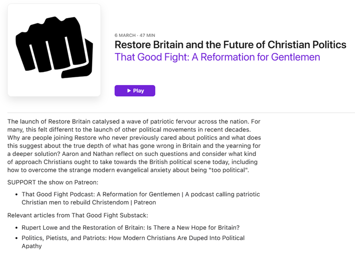 aaron_p_edwards's tweet photo. How should Christians navigate the political moment in Britain today?

The launch of Restore Britain has clearly catalysed a wave of patriotic fervour across the nation, not all of which has been especially welcomed by Christians, who remain cautious for various reasons.

But for many people, this feels different to the launch of other political movements in recent decades. Why are people joining Restore who never previously cared about politics and what does this suggest about the true depth of what has gone wrong in Britain and the yearning for a deeper solution?

In the latest episode of That Good Fight podcast, @nathanpaylor and I reflect on such questions and consider what kind of approach evangelicals ought to take towards the British political scene today (including how to overcome the strange modern evangelical anxiety about being "too political".)