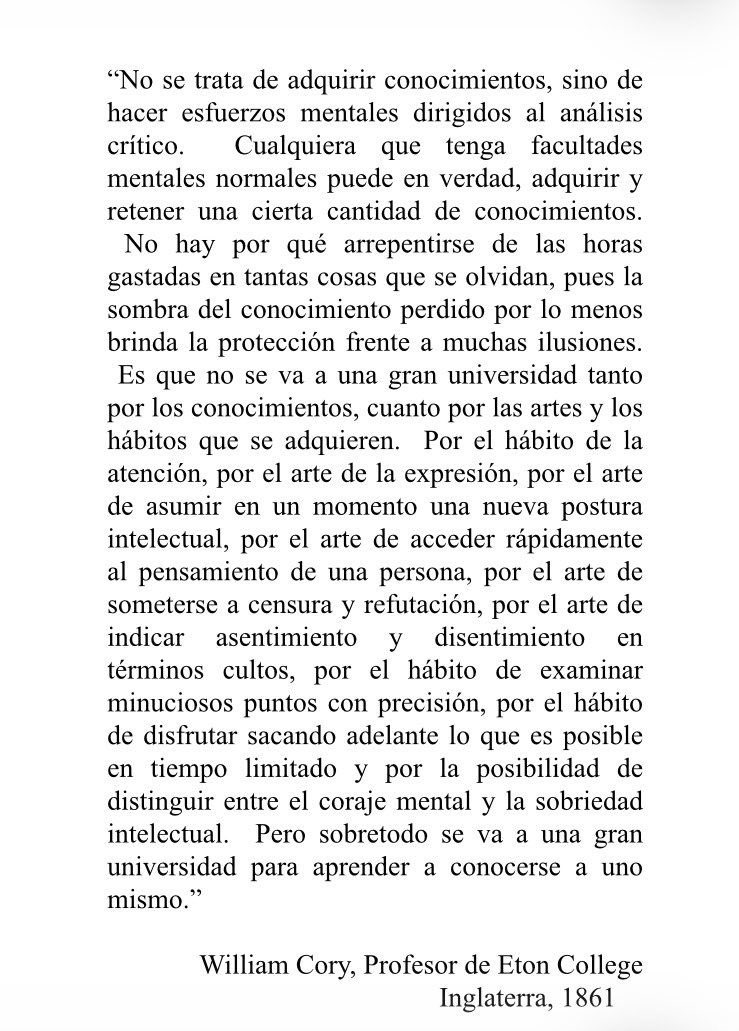 Veo con frecuencia críticas ligeras al rol de la universidad en nuestro tiempo, muchas de personas que profesan el “ethos” de Silicon Valley (críticas serias hay muchas y muy válidas, por supuesto). Difícil una mejor respuesta a ellas que esta bella reflexión de 1861 de W. Cory.