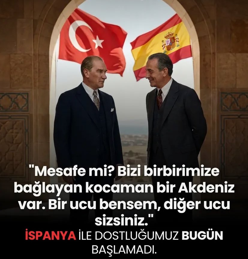 castillena's tweet photo. 1930’lu yıllarda İspanyol büyükelçisi Juan Sebastian de Erice iki ülke arasındaki mesafeden bahsettiğinde Atatürk demiş ki “Aramızda mesafe yok, bizi bağlayan koca bir deniz var. Akdeniz’in bir ucu bensem, diğer ucu sizsiniz.” o zorlu yıllarda kurulan ve bugüne kadar uzanan köklü bir dostluğun mühürüymüş🥹🤧❤️