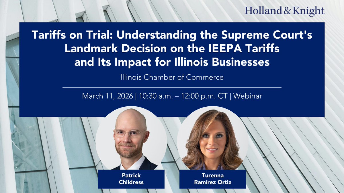 Holland_Knight's tweet image. Are you an #Illinois #businessowner, or does your company operate in the state? Join #InternationalTrade attys Patrick Childress and Turenna Ramírez Ortiz for an Illinois Chamber of Commerce #webinar exploring how the Supreme Court's decision on #IEEPA #tariffs will affect your