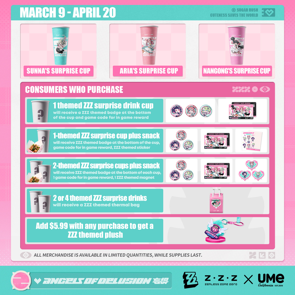 The ZZZ x UMe Tea collaboration is about to begin!

Dear Proxies,
The ZZZ x UMe Tea collaboration is about to begin, check out the event details below!
 
Collaboration drinks and merchandise are available in limited quantities and will be offered on a first-come, first-served