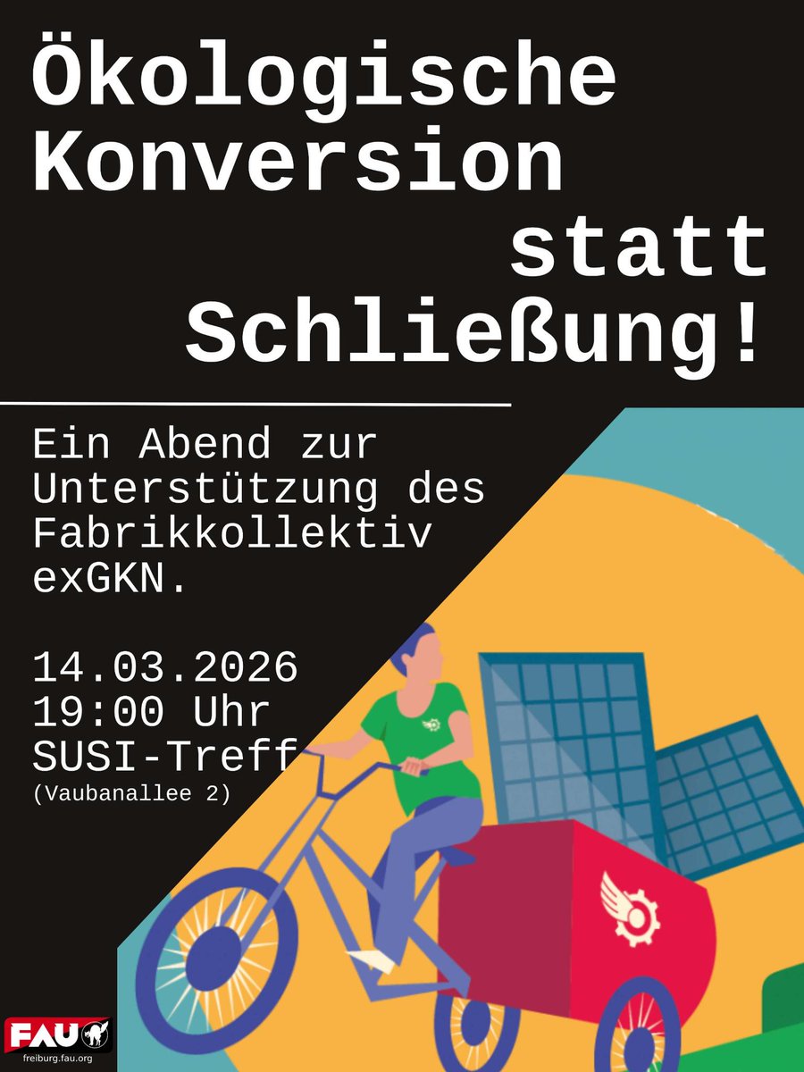 Ökologische Konversion statt Schließung! Ein Abend zur  Unterstützung des Fabrikkollektiv ExGKN

Spannende Veranstaltung der FAU am Samstag, 14.03. im Susi-Cafe.

Und am Abend vorher unsere Buchvorstellung zur Rätebewegung. Viel Inspiration am Wochenende!

freiburg.fau.org/2026/03/06/oek…