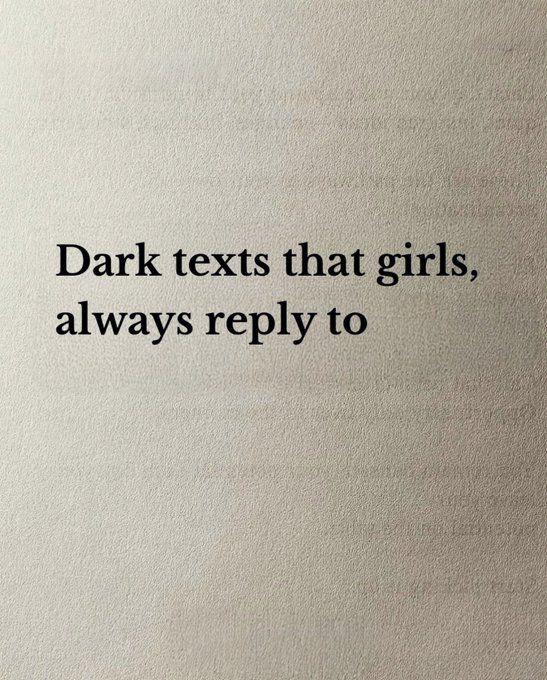 Dark texts that girls, always reply to

-Thread-