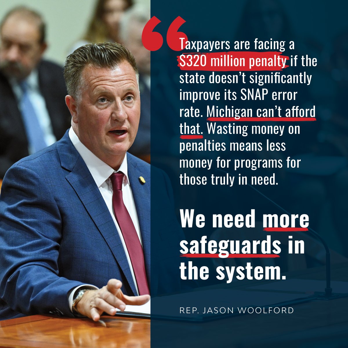 Michigan's public assistance programs are failing.

The current administration of benefits has allowed millions of dollars in fraud because the system relies on applicants to self-report ineligibility. 

Now, Michigan is facing HUNDREDS of millions in penalties if we don't right