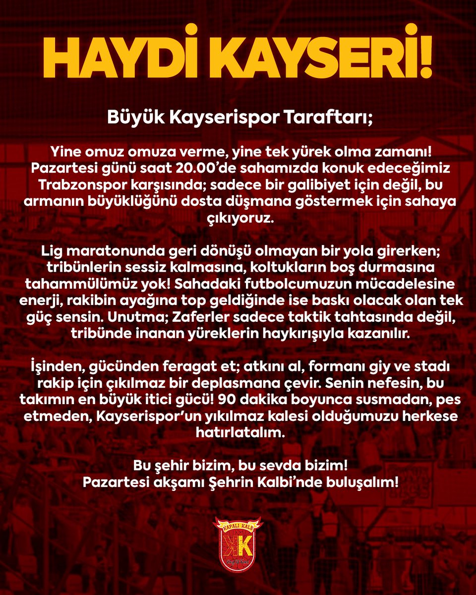 KapaliKale's tweet photo. Büyük Kayserispor taraftarı,

Pazartesi günü şehrin kalbinde, sevdamız ve memleketimiz için hep birlikte; yılmadan, pes etmeden takımla atak, takımla defans mücadele edeceğiz. Tribünde tek yürek olup son düdüğe kadar savaşacağız.

Hep birlikte 3 puan için şehrin kalbinde buluşalım.

#KapalıKale | #Kayserispor