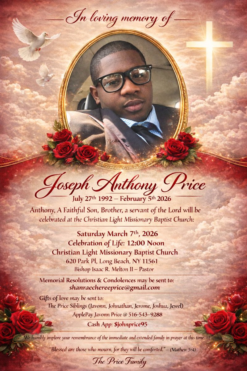 We are asking for your prayers as the Price Family prepare to Celebrate the Life of our  beloved family  “ Joseph Anthony Price”’ on tomorrow ( Saturday March 7 th, 2026) @ 12 noon

God Bless
Shanrae’ Cheree’ Price-Owens