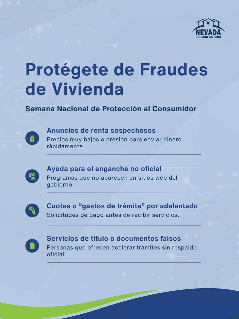 Durante la Semana Nacional de Protección al Consumidor, recuerda verificar antes de confiar. 🏠 Antes de compartir información o hacer pagos, confirma que el programa provenga de una fuente oficial del estado. 💙

Más información:
[ENLACE] housing.nv.gov