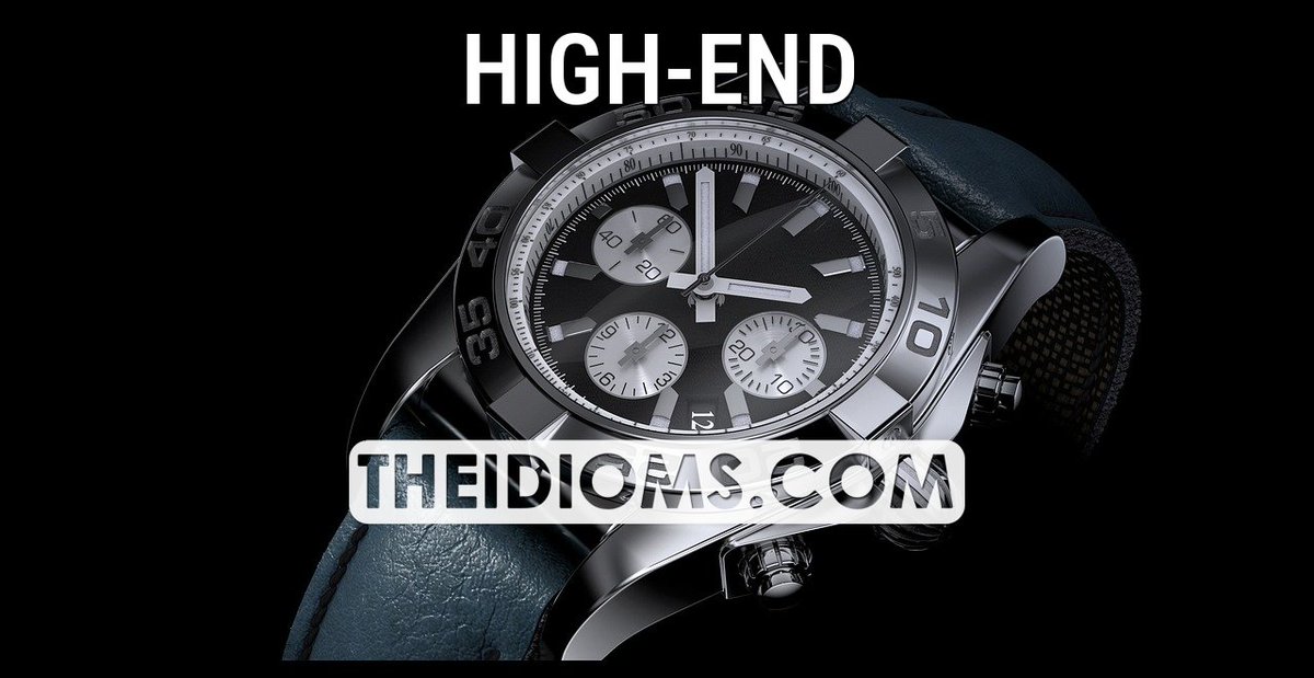 theidioms's tweet image. HIGH-END: Meaning: intended for people who want very good quality products and who do not mind how much they cost.

Example: high-end video equipment/a high-end department store

 Read more: theidioms.com/high-end/

 #highend #idioms #englishidioms… theidioms.com