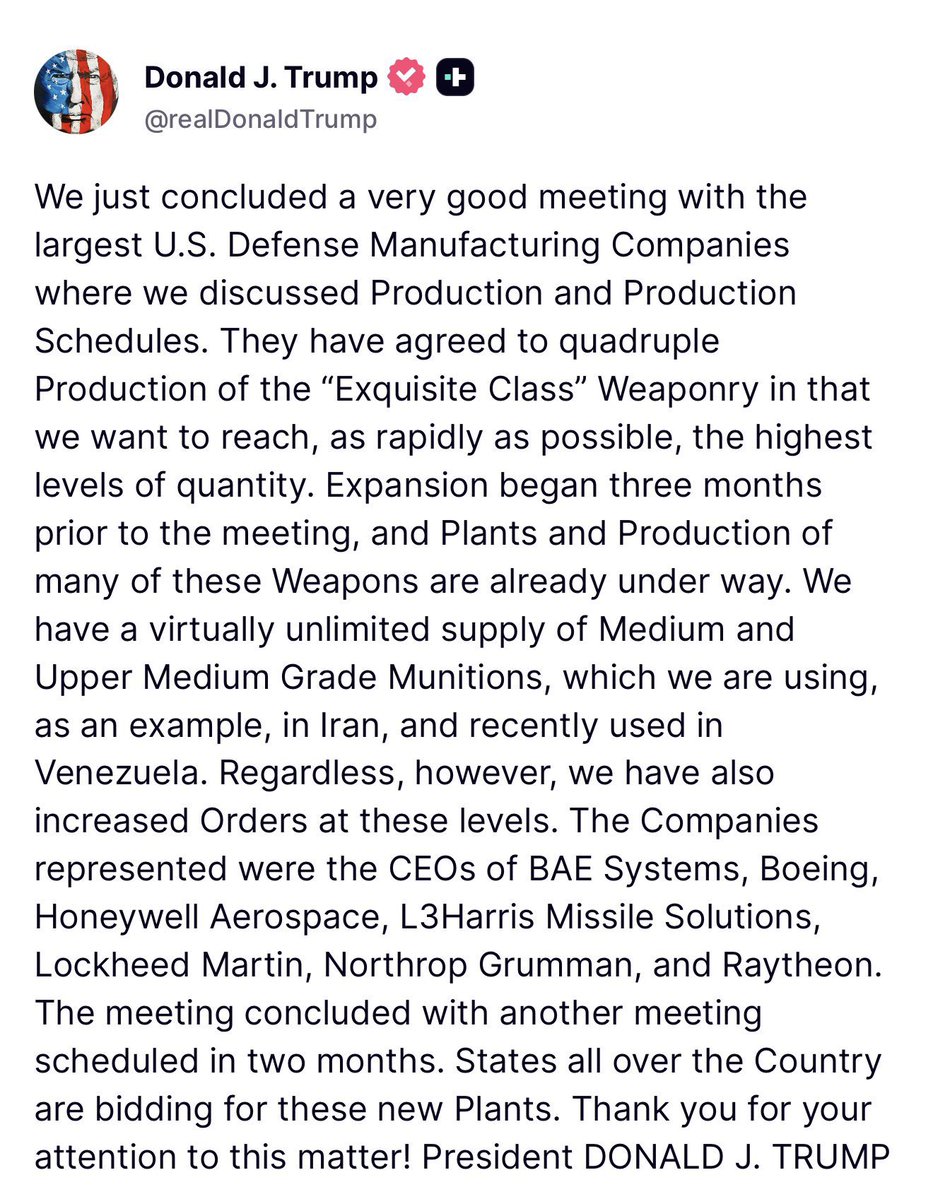 GuntherEagleman's tweet image. 🚨 President Trump just announced a MASSIVE defense surge:

“We just wrapped a great meeting with the CEOs of Boeing, Lockheed Martin, Raytheon, Northrop Grumman, BAE Systems, Honeywell, L3Harris &amp;amp; more. They’ve agreed to QUADRUPLE production of our top-tier ‘Exquisite Class’