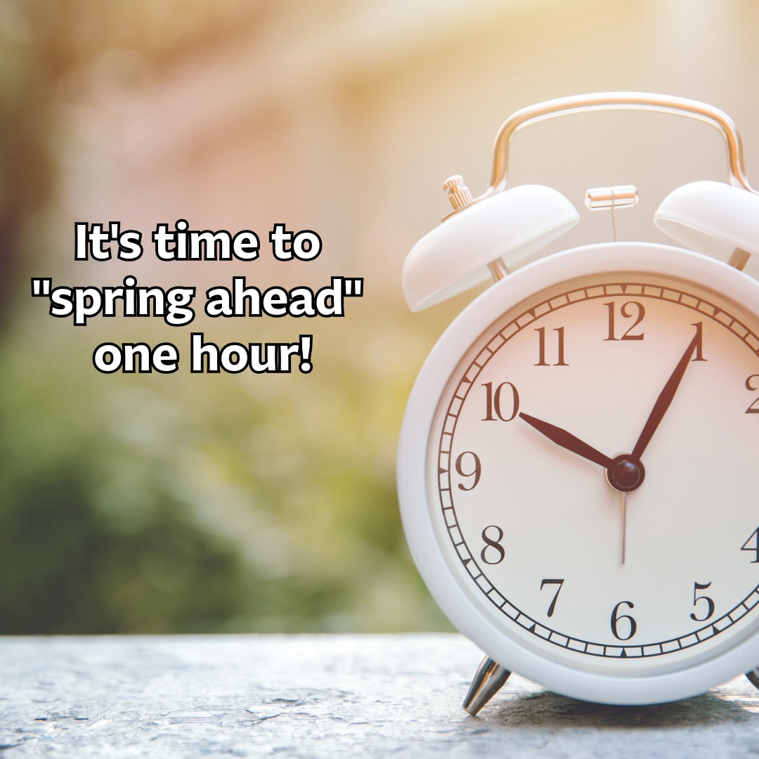 Remember to turn your clocks ahead one hour this weekend!