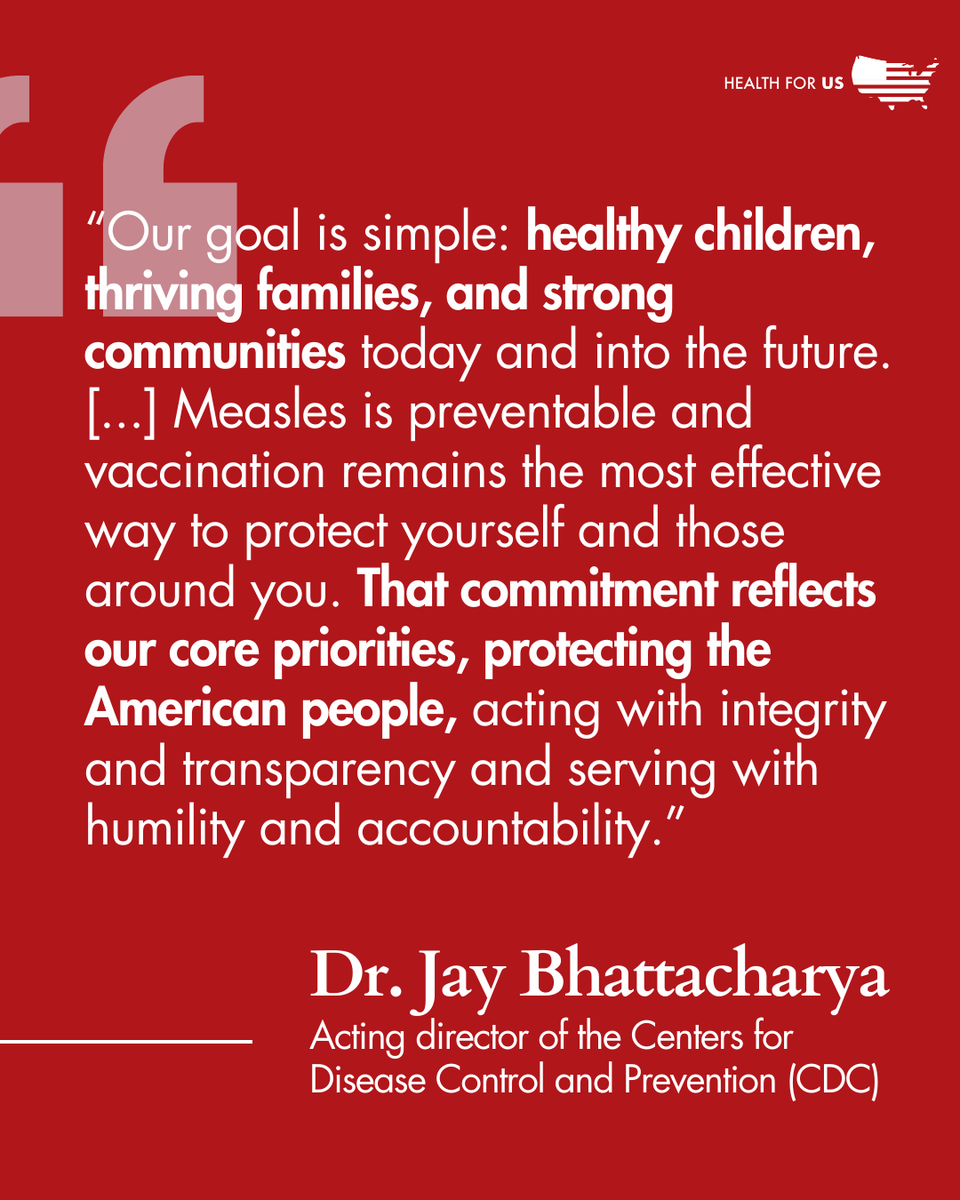 Healthfor_US's tweet photo. According to Dr. Jay Bhattacharya, appointed by President Trump as acting director of the Centers for Disease Control and Prevention (CDC):

“Measles is preventable and vaccination remains the most effective way to protect yourself and those around you. That commitment reflects our core priorities, protecting the American people, acting with integrity and transparency, and serving with humility and accountability.”