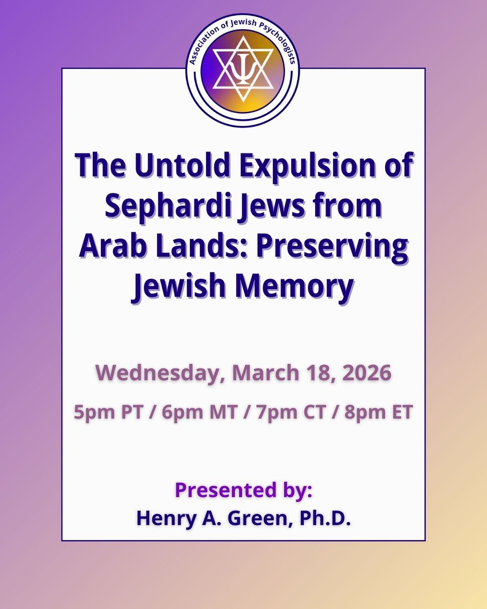 Please join us for the webinar, "The Untold Expulsion of Sephardi Jews from Arab Lands: Preserving Jewish Memory" presented by  Henry A. Green, Ph.D. 

Learn more and register here: associationofjewishpsychologists.com/the-untold-exp…

#AJP #AssociationofJewishPsychologists #PsychologicalResilience