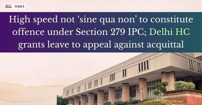 scconline_'s tweet photo. High speed not 'sine qua non' to constitute offence under Section 279 IPC; Del HC grants leave to appeal against acquittal
Read More Here- https://t.co/k9Z82rj8Tv
#DelhiHighCourt #acquittal #appellatejurisdiction #BNSS #criminallaw #MotorAccidentLiability #Section279IPC https://t.co/NyFe81xnHL