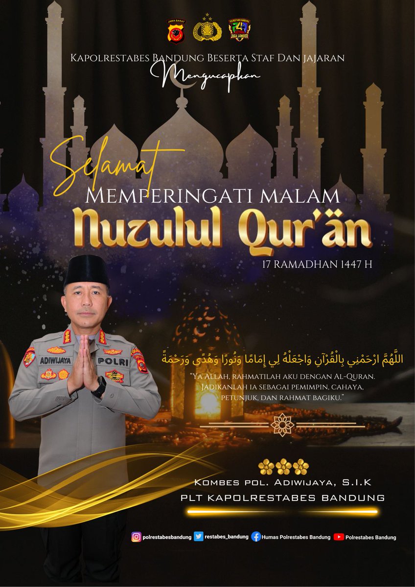 Segenap Keluarga Besar Polrestabes Bandung mengucapkan :

Selamat Memperingati Malam Nuzulul Qur'än
17 RAMADHAN 1447 H

اللَّهْمَّ ارْحَمْنِي بِالْقُرْآنِ وَاجْعَلْهُ لِي إِمَامَا وَدُورًا وَهْدَى وَرَحْمَةً