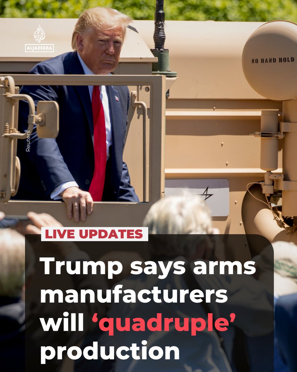 AJEnglish's tweet image. President Trump said US defence companies had agreed to “quadruple production” of what he called “exquisite class” weaponry following a White House meeting.

🔴 LIVE updates: aje.news/yosj1z