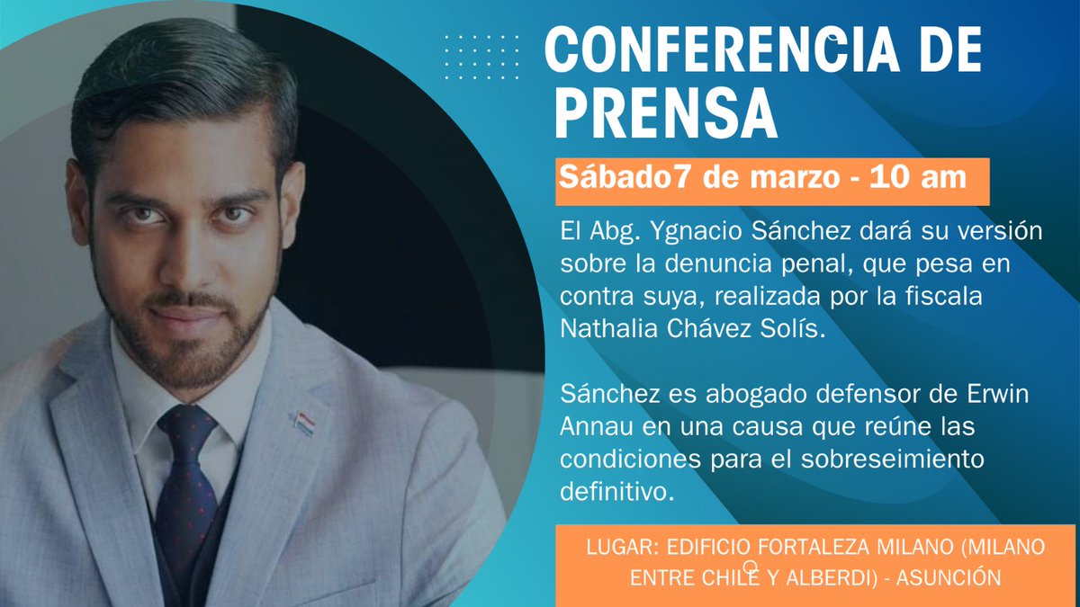 elecccionespy's tweet photo. El Abogado Ygnacio Sánchez ofrecerá una conferencia de prensa mañana sábado 7 de marzo a las 10 am en el Edificio Fortaleza Milano (Milano entre Chile y Alberdi), Asunción, para dar su versión sobre la denuncia penal presentada en su contra por la fiscala Nathalia Chávez Solís.

*Detalles importantes:*

- *Caso:* Sánchez es abogado defensor de Erwin Annau en una causa que reúne condiciones para el sobreseimiento definitivo.
- *Fecha y hora:* Sábado 7 de marzo, 10 am
- *Lugar:* Edificio Fortaleza Milano, Asunción.