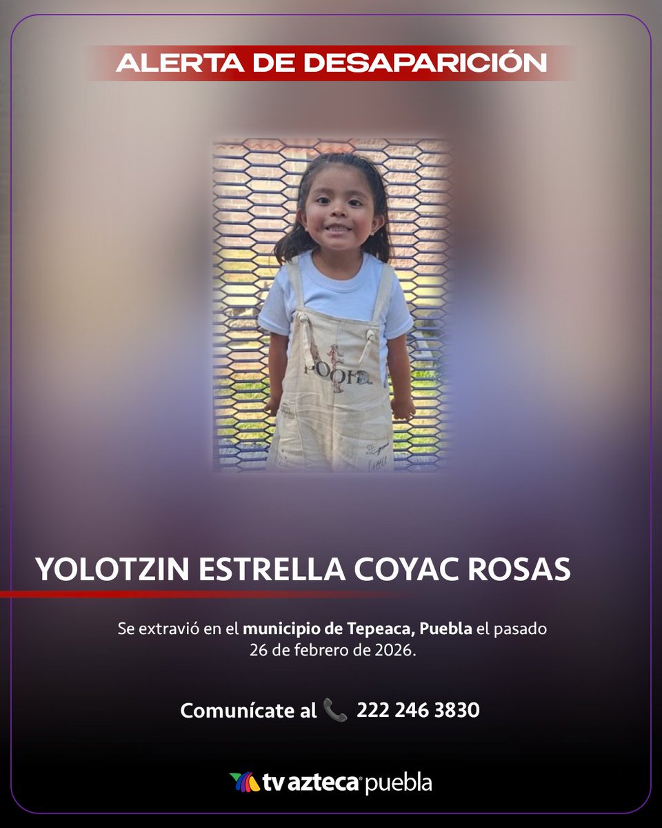 ¡URGENTE! 🔴🔎 Reportan como DESAPAREC1DA a Yolotzin Estrella Coyac de 3 años; fue vista por última vez en el municipio de Tepeaca.