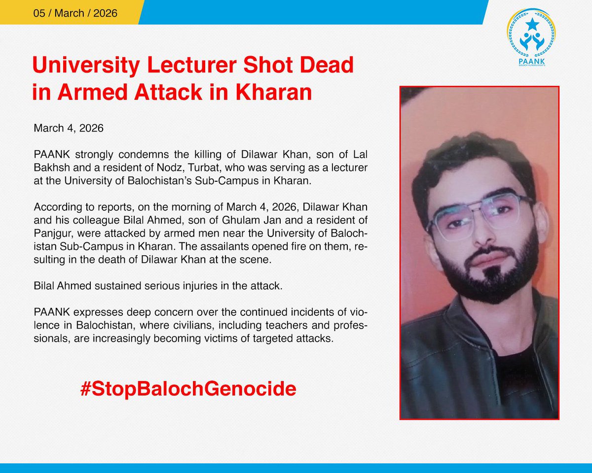 NoomiBaloch's tweet photo. 𝗨𝗻𝗶𝘃𝗲𝗿𝘀𝗶𝘁𝘆 𝗟𝗲𝗰𝘁𝘂𝗿𝗲𝗿 𝗦𝗵𝗼𝘁 𝗗𝗲𝗮𝗱 𝗶𝗻 𝗔𝗿𝗺𝗲𝗱 𝗔𝘁𝘁𝗮𝗰𝗸 𝗶𝗻 𝗞𝗵𝗮𝗿𝗮𝗻
March 4, 2026
Strongly condemns the killing of Dilawar Khan, son of Lal Bakhsh and a resident of Nodz, Turbat.
#EndEnforcedDisappearances
#StopBalochGenocide
#SaveBaloch https://t.co/G1TLnJsFg6