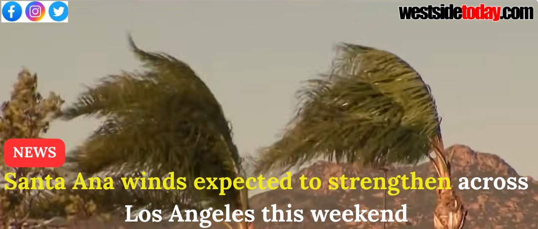 Strong Santa Ana Winds Forecast in Los Angeles This Weekend.

westsidetoday.com/2026/03/06/san…