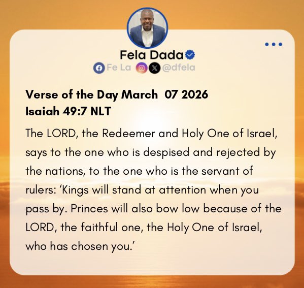 The LORD, the Redeemer and Holy One of Israel, says to the one who is despised and rejected by the nations, to the one who is the servant of rulers: ‘Kings will stand at attention when you pass by. Princes will also bow low because of the LORD, the faithful one.’~ Isaiah 49:7 NLT