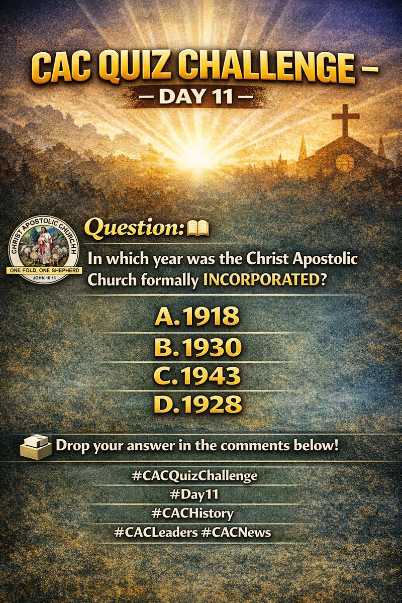 𝐂𝐀𝐂 𝐐𝐔𝐈𝐙 𝐂𝐇𝐀𝐋𝐋𝐄𝐍𝐆𝐄 – 𝐃𝐀𝐘 𝟏𝟏
📖  𝑸𝒖𝒆𝒔𝒕𝒊𝒐𝒏:
In which year was the Christ Apostolic Church formally INCORPORATED?
A. 1918
B. 1930
C. 1943
D. 1928
🗳️ Drop your answer in the comments below!

#CACQuizChallenge #Day11 #CACHistory