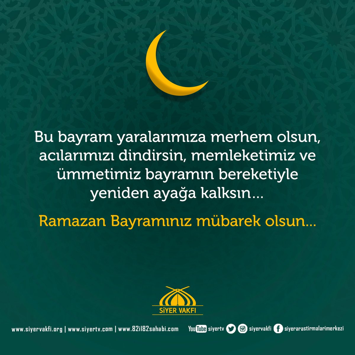 siyervakfi's tweet photo. Bu bayram yaralarımıza merhem olsun, acılarımızı dindirsin, memleketimiz ve ümmetimiz bayramın bereketiyle yeniden ayağa kalksın...

Ramazan Bayramınız mübarek olsun...

#RamazanBayramı https://t.co/QW6zzWDZYZ