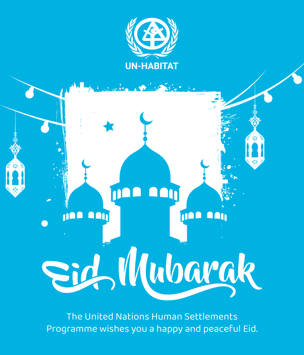 #EidMubarak, UN-Habitat wishes all those celebrating a joyous day filled with peace, prosperity, and togetherness. May this Eid be a time for reflection and renewal for you all.