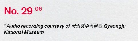 no.29 dümdüz sessizlik değilmis gyeongju national müzesinde kaydedilen bir ses kaydıymıs güney kore’nin tarihi sehri gyeongju’da bulunan en önemli müzelerden biriymis IMDAT