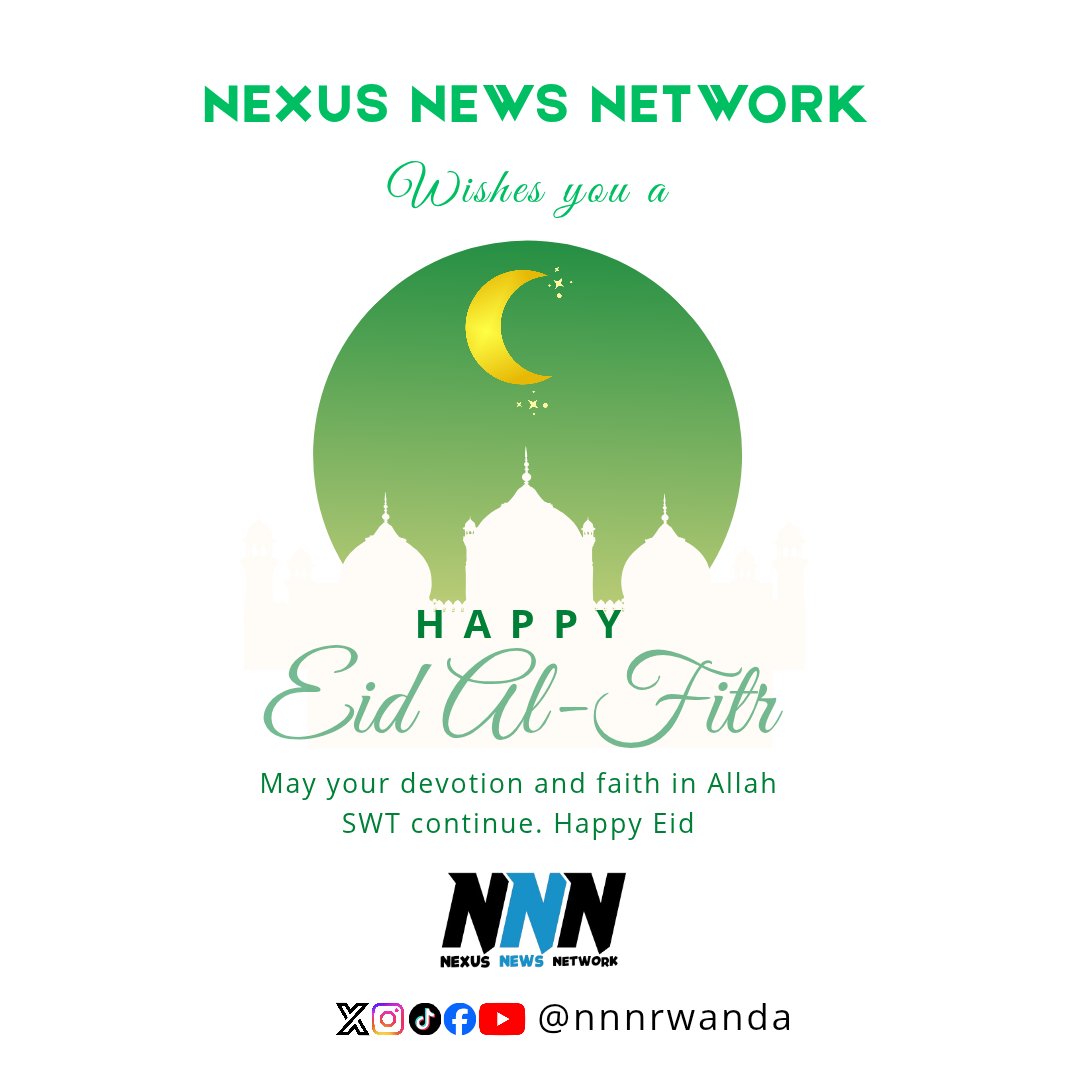 NEXUSNEWSNETWAK's tweet photo. Umuryango mugari wa Nexus News Network ubifurije umunsi mukuru mwiza wa Eid Al-Fitr. https://t.co/o7SQXHsipS