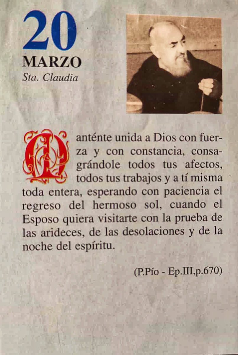 ¡Feliz Viernes 20 de Marzo!

“Manténte unida a Dios con fuerza y con constancia, consagrándole todos tus afectos, todos tus trabajos y a ti misma toda entera, esperando con paciencia el regreso del hermoso sol, cuando el Esposo quiera visitarte con la prueba de las arideces…”
