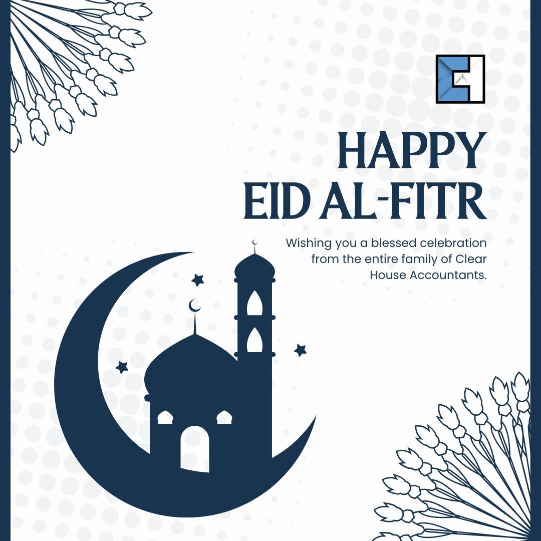 🌙✨ Eid Wishes from Clear House!

At Clear House Accountants, we wish everyone a happy Eid. Enjoy your day, spread kindness, and celebrate responsibly.

🌸 Happy Eid Wishes!

#EidAlFitr #RamadanUK #MuslimCommunityUK #EidCelebration #PeaceAndProsperity #ClearHouseAccountants