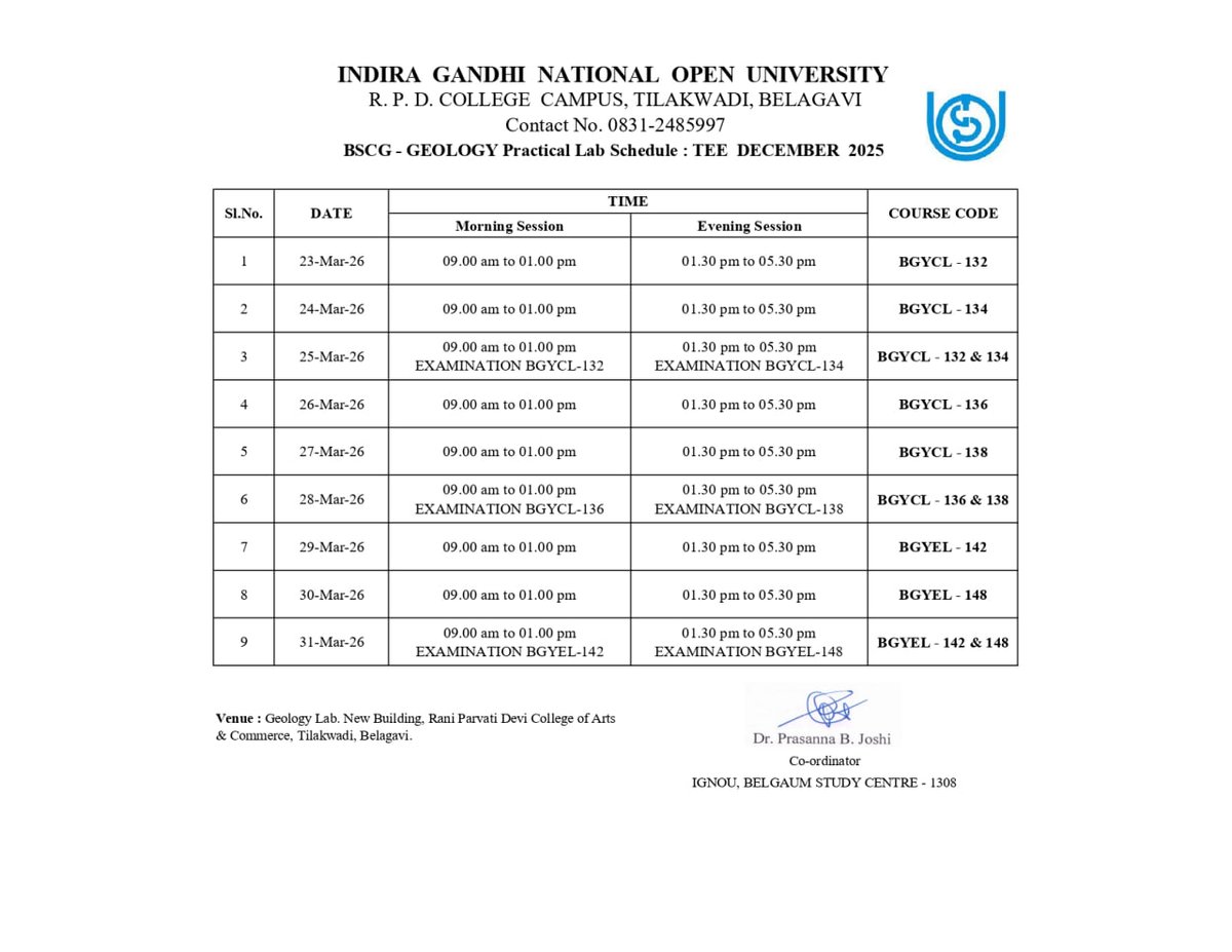 Dear Learner,
The B.Sc Geology  TEE Practical Counseling &amp; Examination for Lab Courses (BGYCL-132, BGYCL-134, BGYCL-136, BGYCL-138, BGYEL-142 &amp; BGYEL-148) TEE December, 2025  scheduled held from 23rd to 31st March, 2026 through face to face mode at 1308 Belgaum