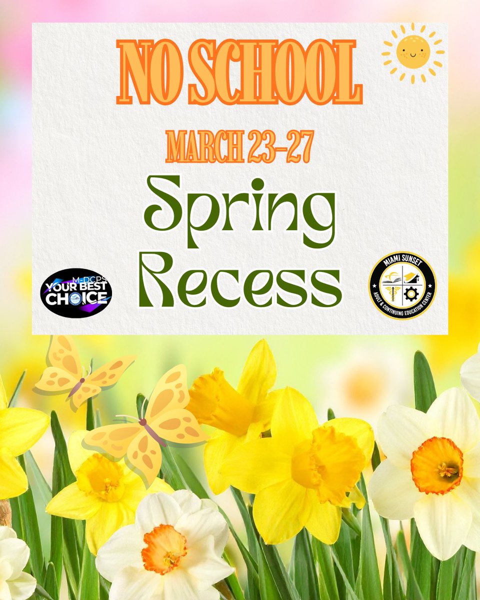 sunset_adult_ed's tweet photo. Reminder: No school from March 23β27 for Spring Recess.
Wishing everyone a safe and restful break!#yourbestchoicemdcps
#SchoolUpdate #NoSchool #SpringRecess #StaySafe https://t.co/m1xUZStpiX