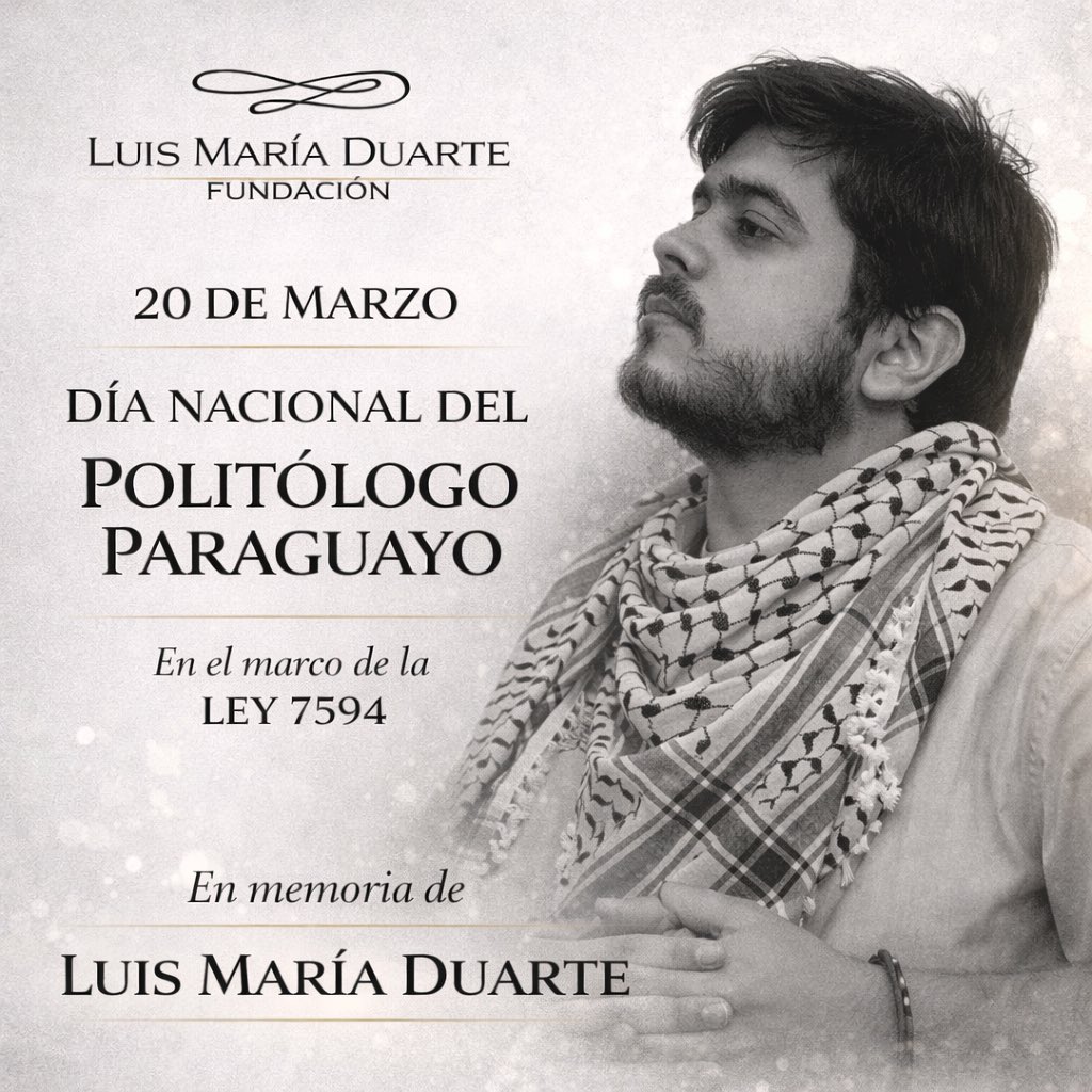 📅 20 de marzo
🇵🇾 Día Nacional del Politólogo Paraguayo

Hoy rendimos homenaje a quienes estudian, analizan y contribuyen a la construcción del pensamiento político en nuestro país.

En el marco de la Ley 7594, recordamos a Luis María Duarte, a 12 años de su fallecimiento en