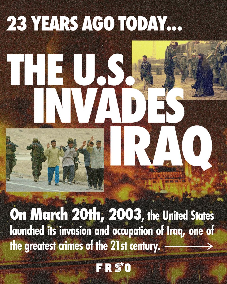 23 years ago today, March 20th, 2003, the United States launched its invasion and occupation of Iraq, one of the greatest crimes of the 21st century.