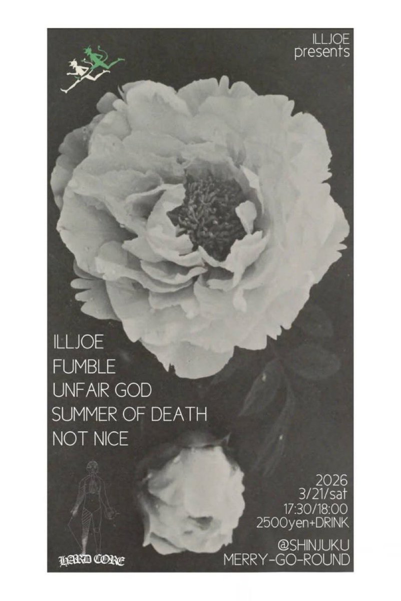 明日

ILLJOE presents
2026年3月21日(土)
@新宿MERRY-GO-ROUND

FUMBLE
UNFAIR GOD
SUMMER OF DEATH
NOT NICE (仙台)
ILLJOE

open17:30/start18:00
door2500yen+1drink