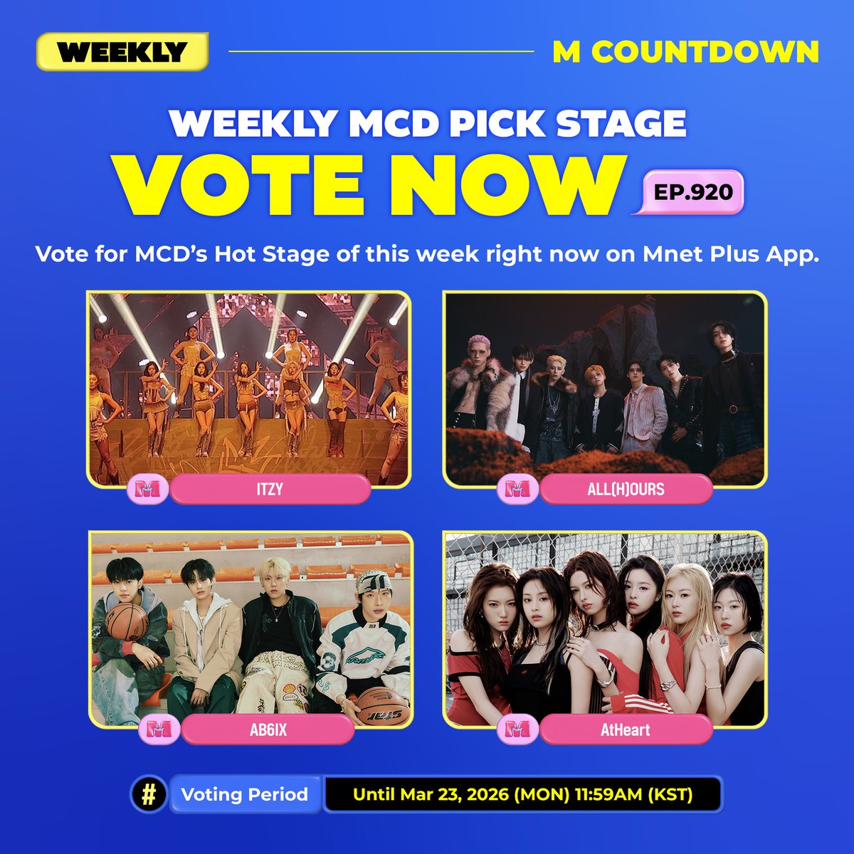 [EP.920] 🏆위클리 엠카PICK 스테이지 투표 안내🏆
이번 주 엠카 화제의 무대에 투표하세요!

[투표 후보]
✅ #ITZY
✅ #ALLHOURS (올아워즈)
✅ #AB6IX (에이비식스)
✅ #AtHeart (앳하트)

📅 ~ 3/23 (월) 11:59 AM (KST)
🔗 mnetplus.onelink.me/TRa8/39fsa03e
✔️ 엠넷플러스 영상 조회수 + 엠넷플러스 득표수