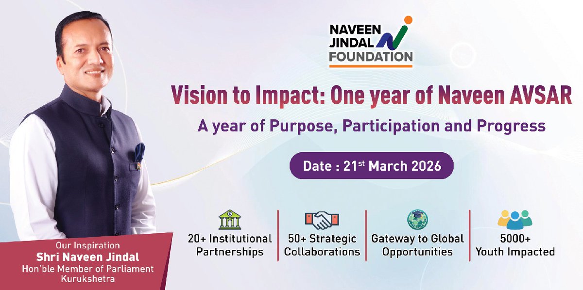 NJ_Foundation_'s tweet photo. Join us tomorrow at 10 AM to catch live action of _"Vision to Impact: One year of Naveen AVSAR"_ – a celebration of Purpose, Participation & Progress with the Naveen Jindal Foundation! 

📅 Date: 21st March 2026

Highlights of a year of amazing achievements:
✅ 20+ Institutional Partnerships
✅ 50+ Strategic Collaborations
✅ Gateway to Global Opportunities
✅ 5000+ Youth Impacted

Be part of the impact & witness the journey from vision to reality!

#NaveenAVSAR #VisionToImpact #YouthEmpowerment #NaveenJindalFoundation