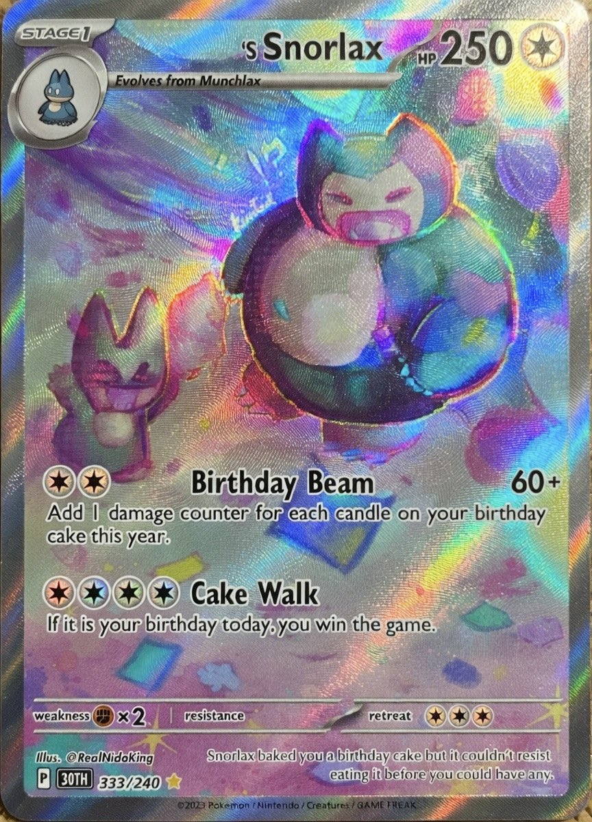 🎂 30th Anniversary Birthday Snorlax

Is anyone else wishing <a href="/Pokemon/">Pokémon</a> releases new birthday-themed cards to commemorate the 30th anniversary?

With 4 energy, If it’s your birthday you instantly win the game 😂 How many candles are you adding to Birthday Beam?