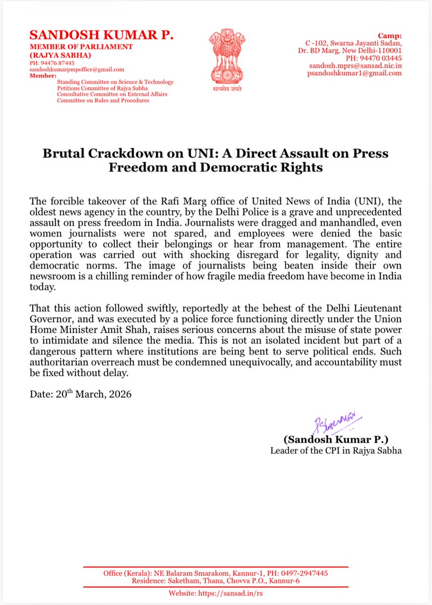 کمیونسٹ پارٹی آف انڈیا (سی پی آئی) کے رکن پارلیمنٹ سندوش کمار پی نے یونائیٹڈ نیوز آف انڈیا (UNI) کے رفیع مارگ دفتر پر دہلی پولیس کے زبردستی قبضے کو آزادیٔ صحافت اور جمہوری حقوق پر سنگین حملہ قرار دیا ہے۔ انہوں نے اپنے بیان میں کہا کہ کارروائی کے دوران صحافیوں کو گھسیٹا گیا اور ان