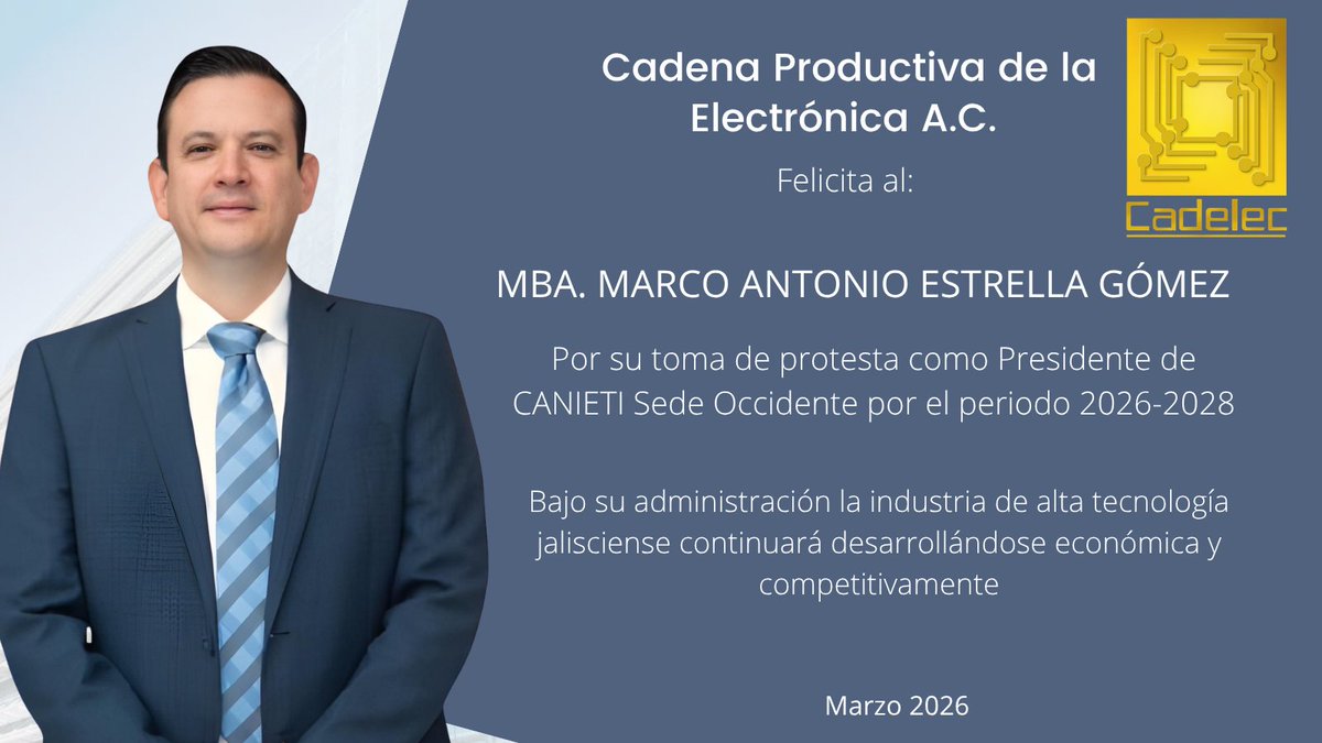 CADELECmx's tweet photo. Cadelec felicita al MBA. Marco Antonio Estrella por la toma de protesta como Presidente de @CanietiGDL por el periodo 2026-2028, sabemos que bajo esta nueva etapa la Industria Electrónica del estado seguirá consolidándose como las de mayor dinamismo de Jalisco https://t.co/ZexJWRaxTH