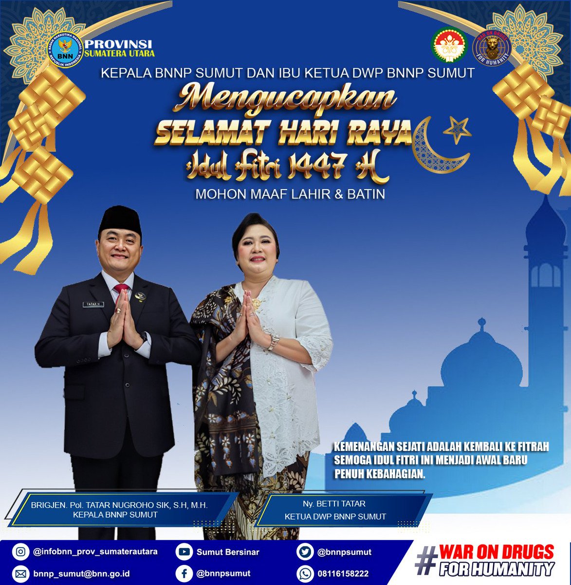 Kepala BNNP Sumatera Utara (Brigjen Pol Tatar Nugroho SIK, SH, MH) Dan Ketua DWP BNNP Sumatera Utara (Ny.Beti Tatar) Beserta Seluruh Pegawai Dan Jajaran Mengucapkan Selamat Hari Raya Idul Fitri 1447 H. Mohon Ma'af Lahir Dan Batin. 
#warondrugsforhumanity #indonesiabersinar