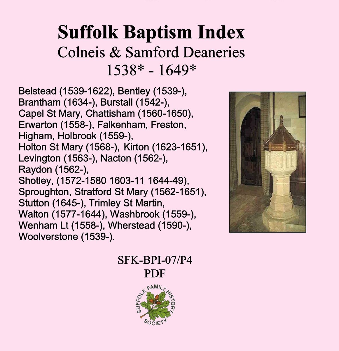 Colneis &amp; Samford Deaneries Baptisms 1538-1649 now available.  Covers parishes to the south east, south &amp; south west of Ipswich.  Details on cover attached.
Order it as a CD or download £15 (plus p+p  for the CD) - here's a link to the item in our shop  tinyurl.com/ColneisPhase4BP