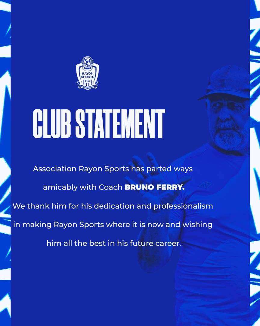 Club Statement :

By mutual agreement, Rayon Sports and the Head Coach Bruno ferry have parted ways. 

We thank him for his service and we wish him success ahead.

Ku bwumvikane bw’impande zombi, ikipe ya Rayon Sports yatandukanye na Bruno Ferry wari umutoza Mukuru.

Mwarakoze