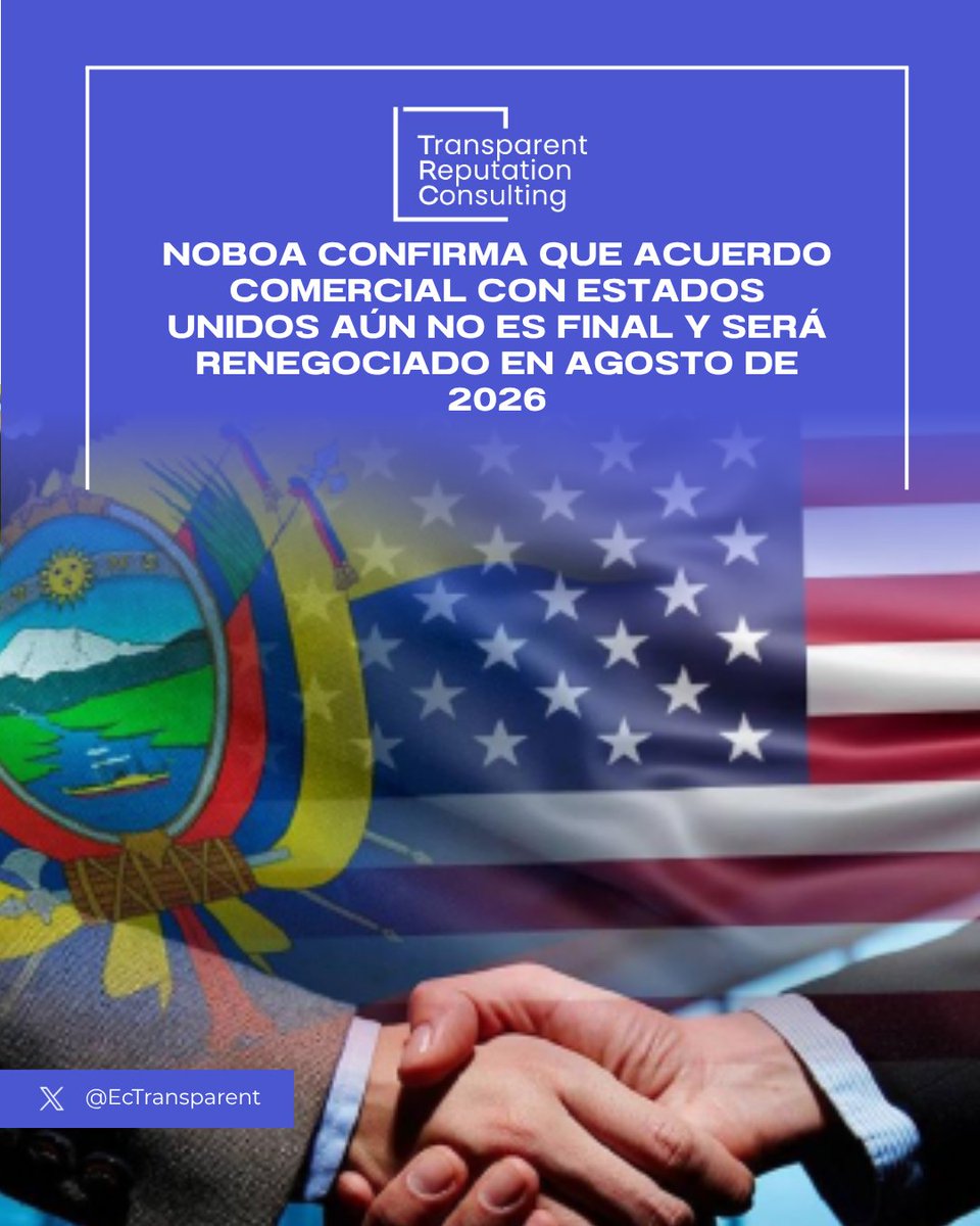 #Infotransparent
Viernes 20 de marzo de 2026
<a href="/EcTransparent/">TRANSPARENT REPUTATION CONSULTING</a> AL DÍA+

NOBOA CONFIRMA QUE ACUERDO COMERCIAL CON ESTADOS UNIDOS AÚN NO ES FINAL Y SERÁ RENEGOCIADO EN AGOSTO DE 2026

El presidente Daniel Noboa afirmó en una entrevista emitida por Radio Centro, que el acuerdo de