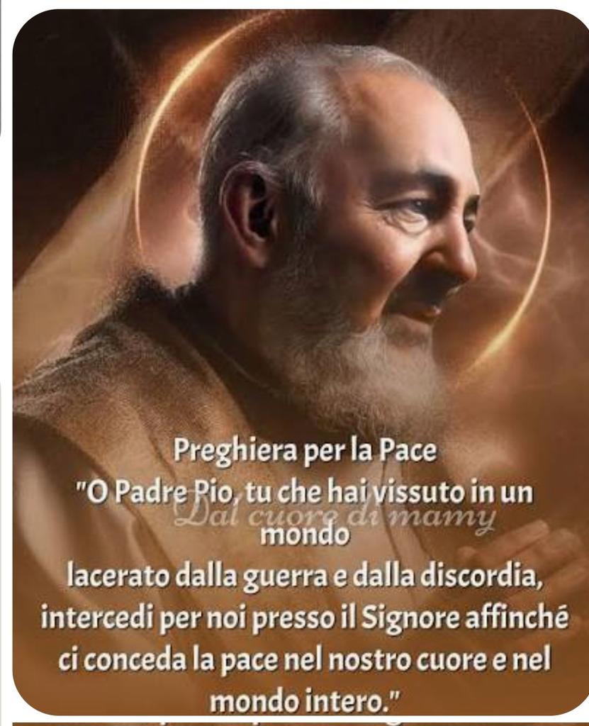 Padre Pio,ti preghiamo preserva il mondo dalla follia della guerra