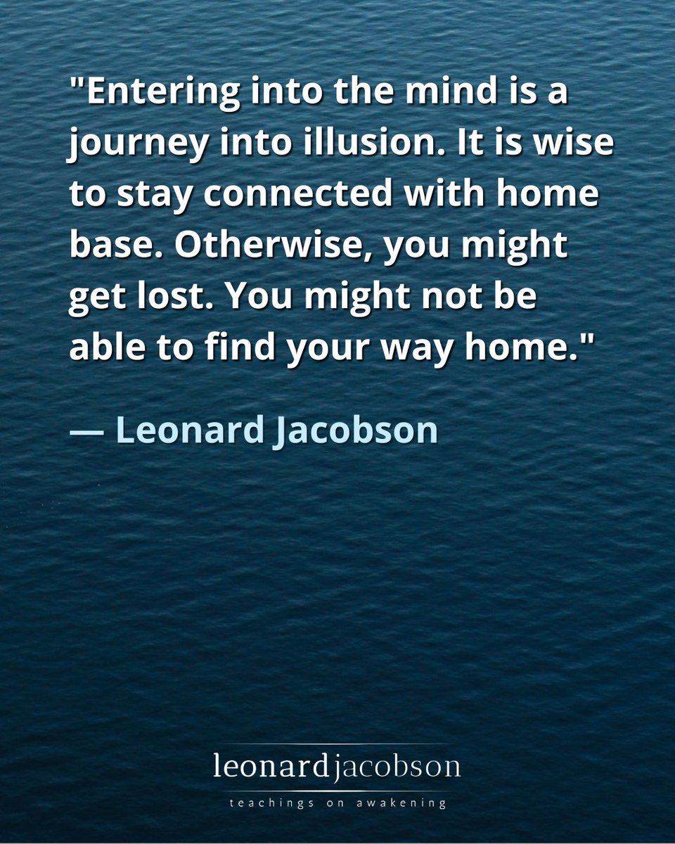 LeonardJacobson's tweet photo. "Entering into the mind is a journey into illusion. It is wise to stay connected with home base. Otherwise, you might get lost. You might not be able to find your way home."⁠

https://t.co/9hYmUUkpFG

#quotes #illusion #mind #journey #presence https://t.co/RYm8XsGv2p