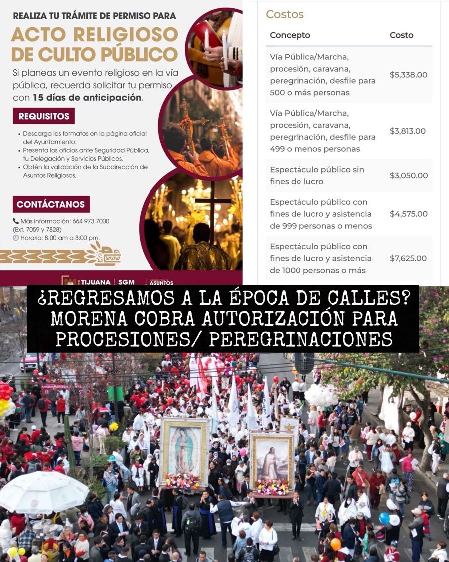 ContactoRevist's tweet photo. ALERTA NACIONAL! 🚨
El gobierno de Tijuana, Baja California (MORENA) publicó en su portal oficial, una lista de costos que debe pagar la Iglesia al gobierno, para los eventos de Semana Santa y Cuaresma.

Este hecho transgrede los derechos humanos a la libertad religiosa y de culto, al libre tránsito, a la manifestación de ideas.

No hay justificación de parte del gobierno, para cobrar un “permiso” a la Iglesia, mucho menos a limitar la participación de la ciudadanía en eventos que forman parte de la tradición y cultura del pueblo mexicano.
 
Tal parece habrá pleito iglesia autoridad, aplican algo parecido a países comunistas!!! 
Quieren exprimir a como dé lugar al  que se deje !!!