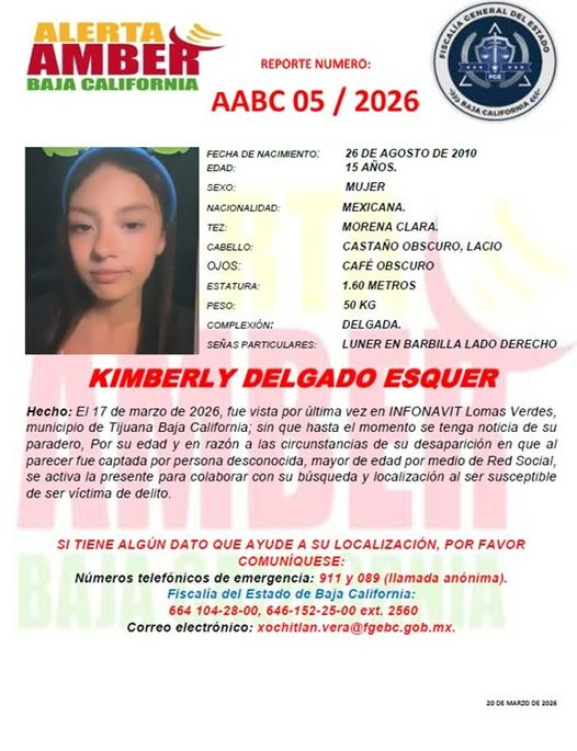 ALERTA AMBER BAJA CALIFORNIA
🚨 #TIJUANA SE BUSCA KIMBERLY DELGADO ESQUER DE 15 AÑOS
TIJUANA, B.C., A 20 DE MARZO DE 2026
La Fiscalía General de Baja California ha activado la Alerta Amber para localizar a Kimberly Delgado Esquer de 15 años de edad.
Se requiere del apoyo de la