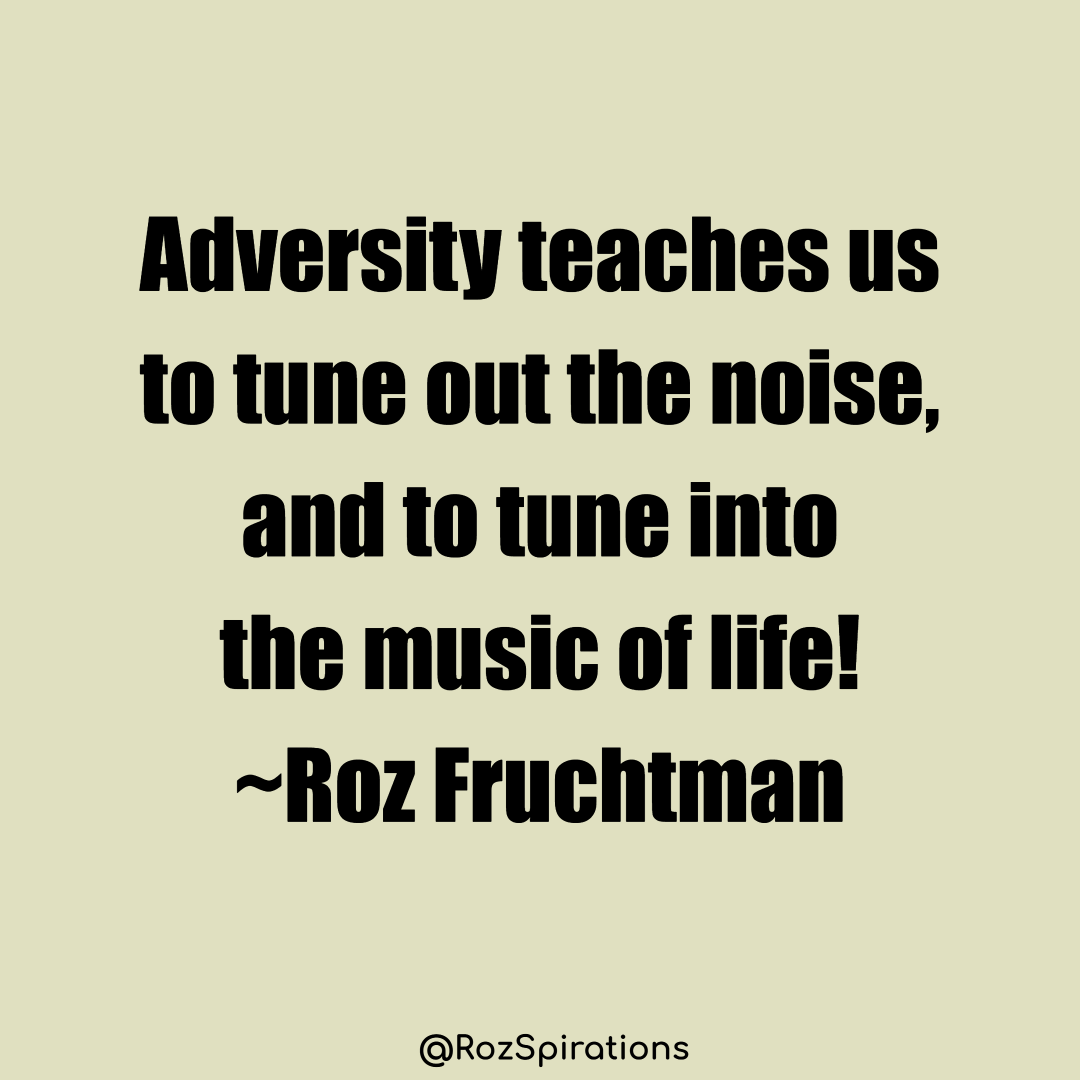 RozSpirations's tweet image. Adversity teaches us to tune out the noise, and to tune into the music of life! ~Roz Fruchtman
#ThinkBIGSundayWithMarsha #RozSpirations #joytrain #lovetrain #qotd